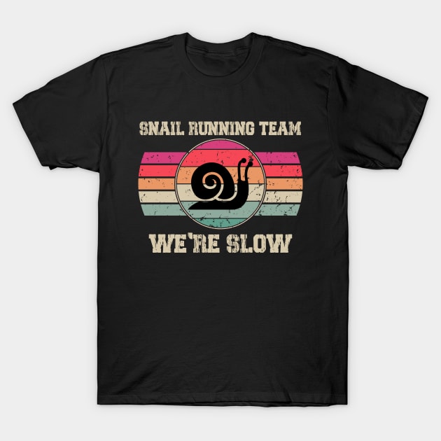 Snail Running Team We're Slow T-Shirt by Doc Maya